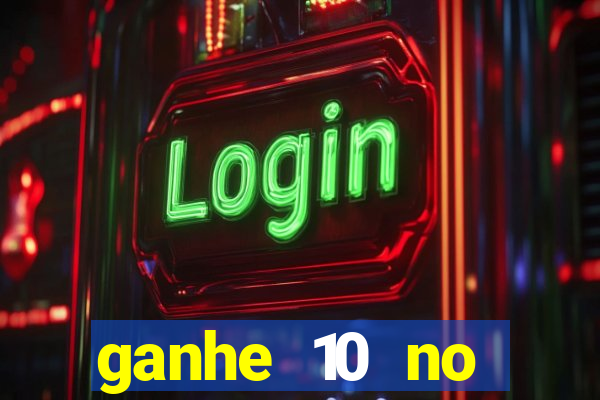 ganhe 10 no cadastro bet